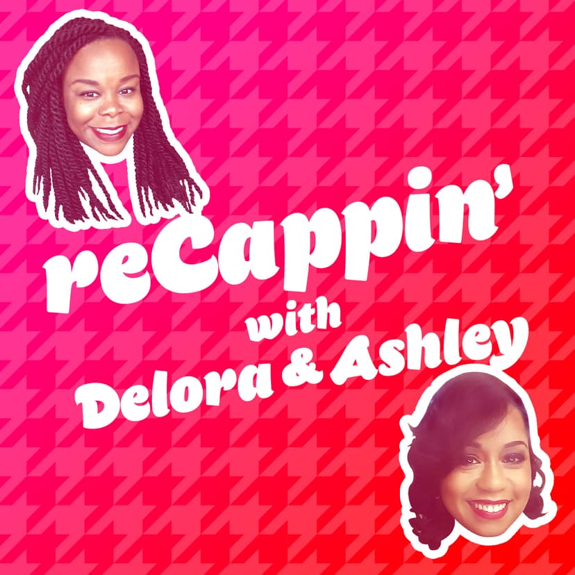 reCappin' with Delora & Ashley Podcast cover