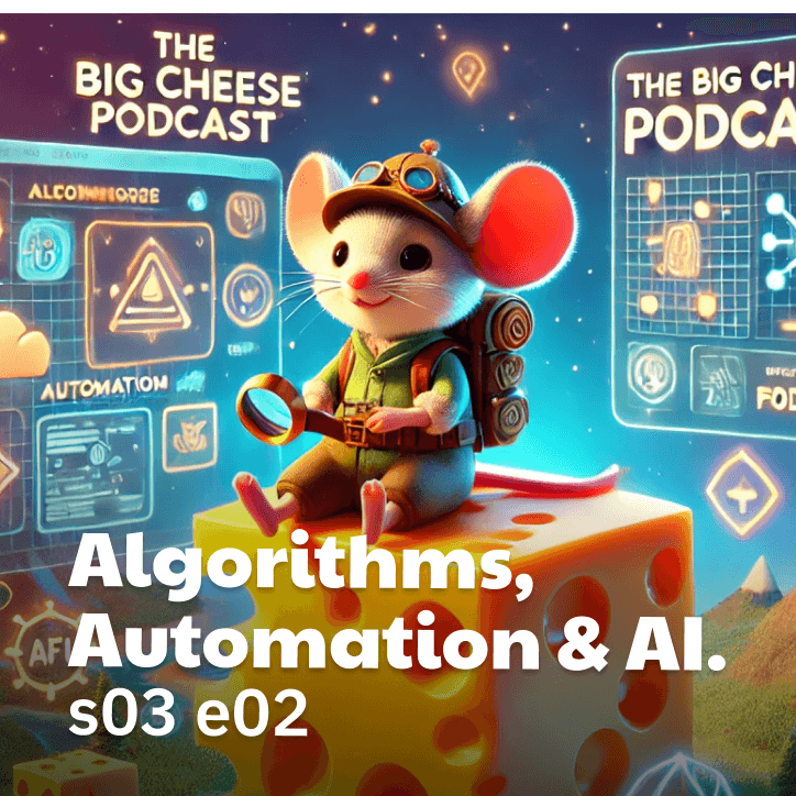 s03 e02 – Algorithms, Automation & AI. - BigCheese AI Podcast cover