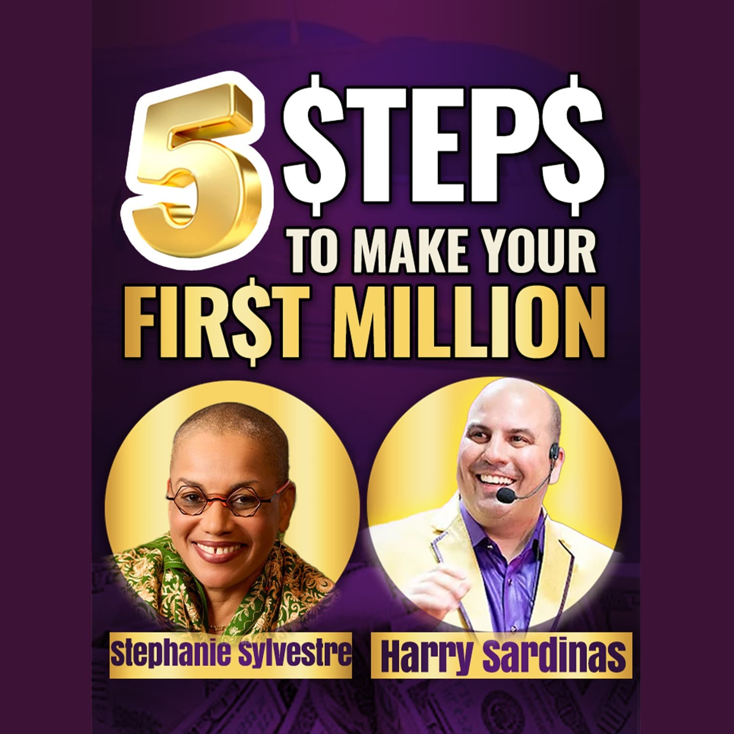 Million-Dollar Mindset for Entrepreneurs - Stephanie Sylvestre And Harry Sardinas — UNSTOPPABLE PODCAST - Harry Sardinas cover