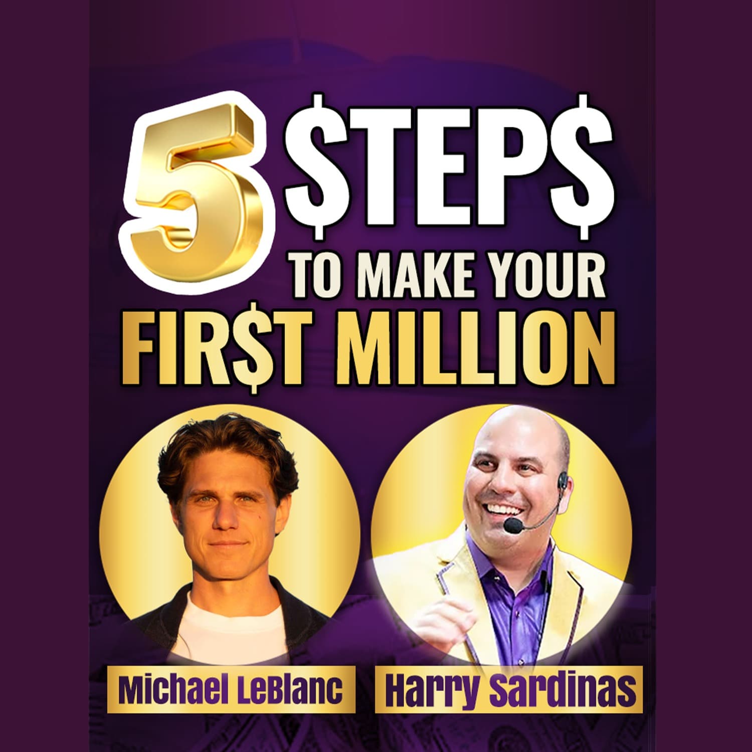 How to Make Your First Million from Scratch (Proven Steps) - Michael LeBlanc and Harry Sardinas - UNSTOPPABLE PODCAST - Harry Sardinas cover