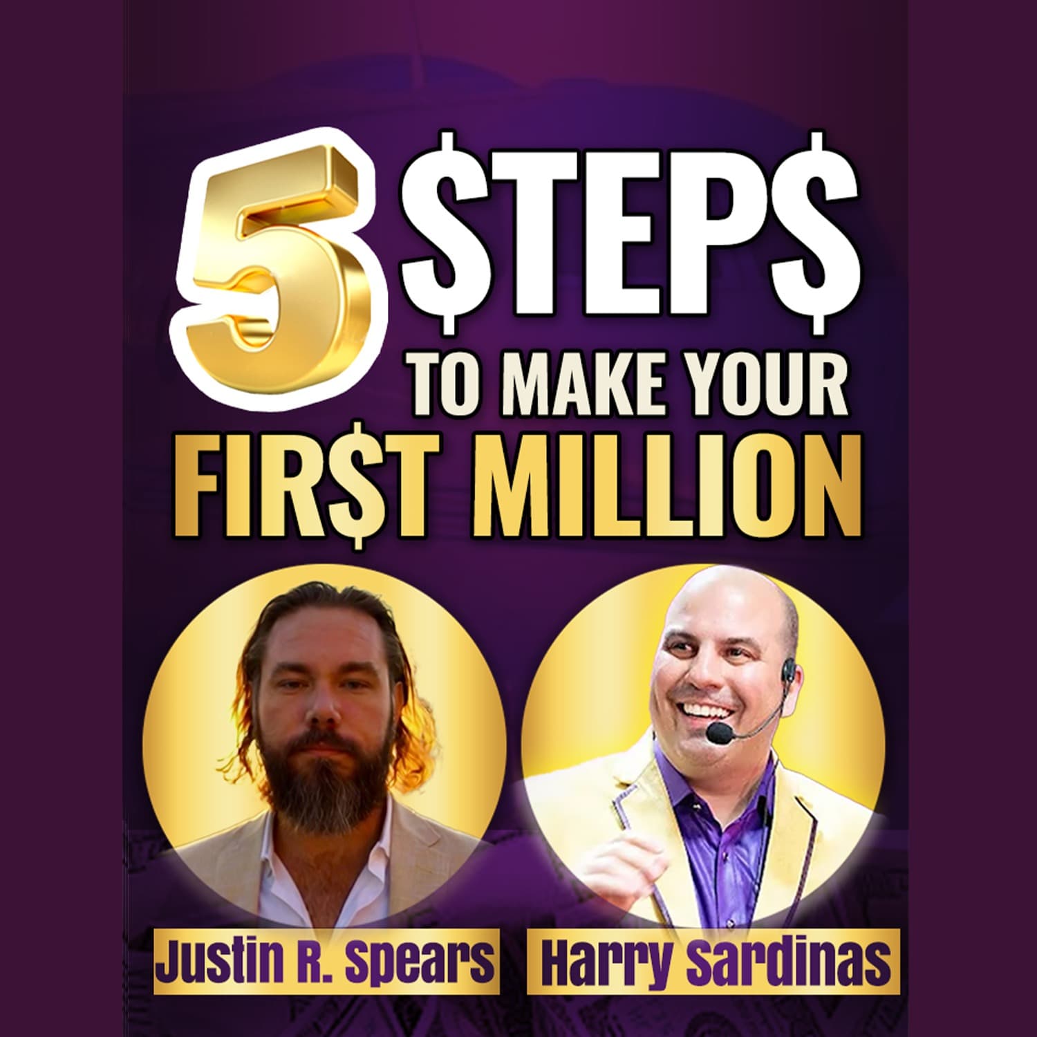 How to Make Your First Million: Why Most Startups Fail Early - Justin R. Spears and Harry Sardinas - UNSTOPPABLE PODCAST - Harry Sardinas cover