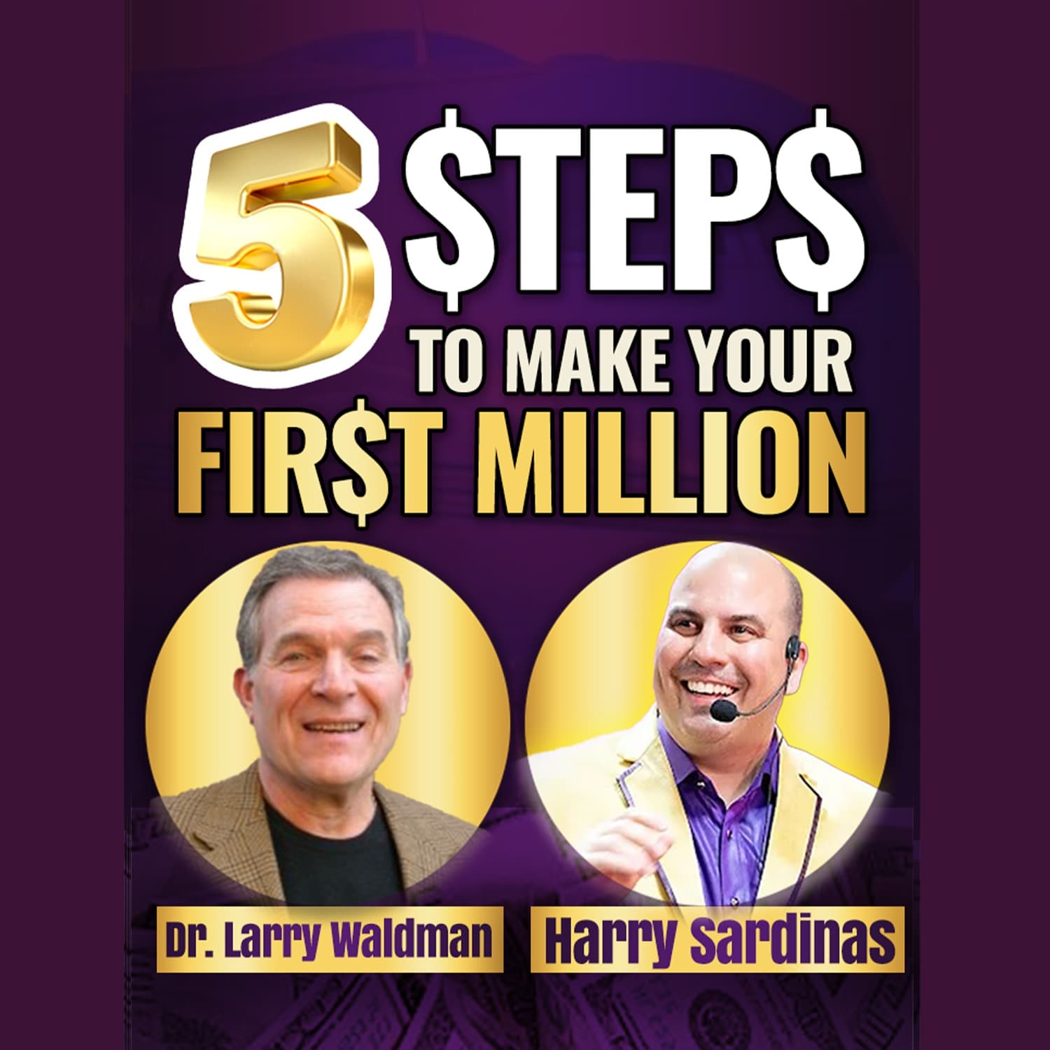 How to Make Your First Million: The Real Strategy That Works -  Dr. Larry Waldman  And Harry Sardinas — UNSTOPPABLE PODCAST - Harry Sardinas cover