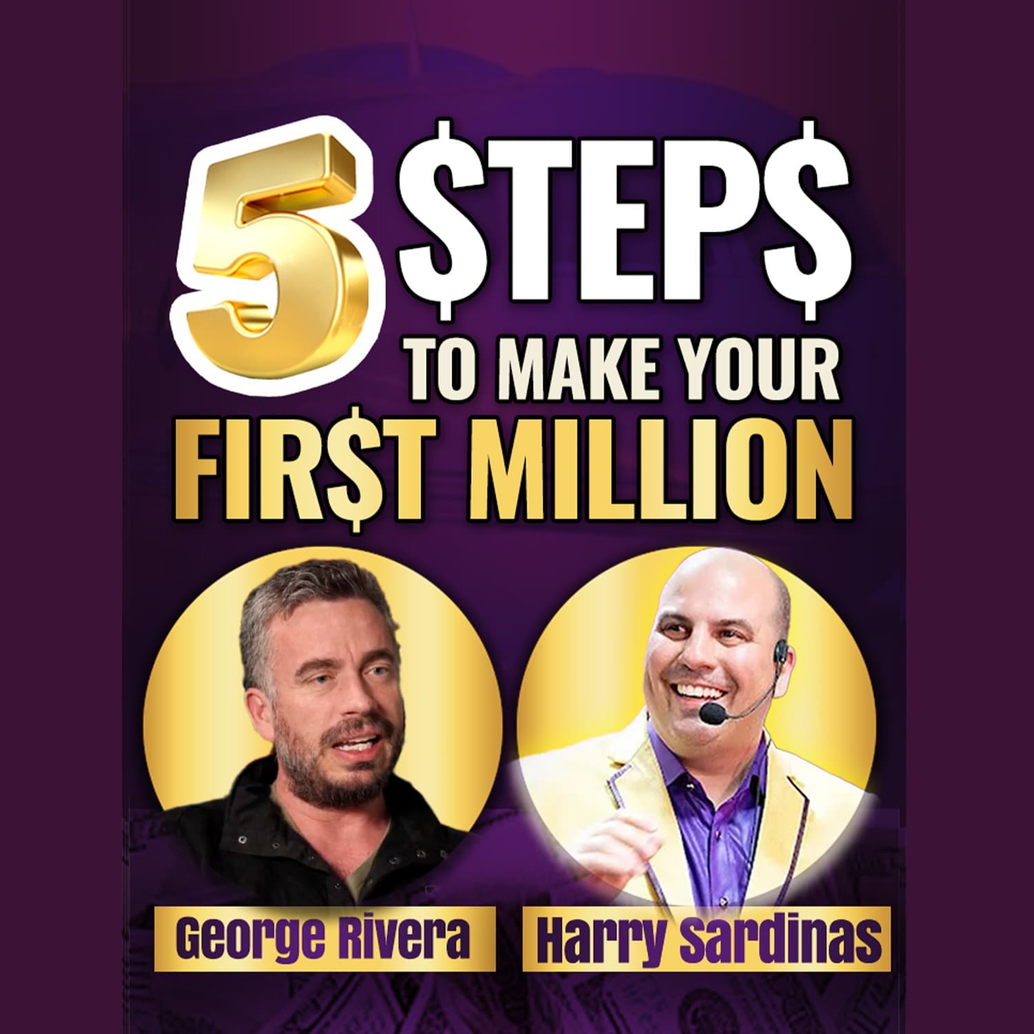 Make Your First Million Faster By Doing Less - George Rivera And Harry Sardinas - UNSTOPPABLE PODCAST - Harry Sardinas cover