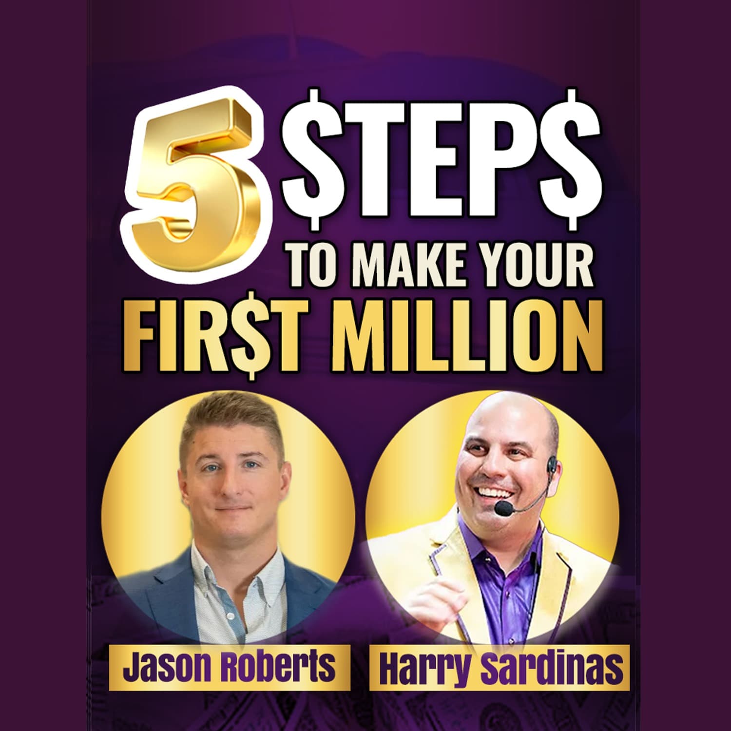 How To Make Your First Million (Proven Steps) - Jason Roberts And Harry Sardinas - UNSTOPPABLE PODCAST - Harry Sardinas cover