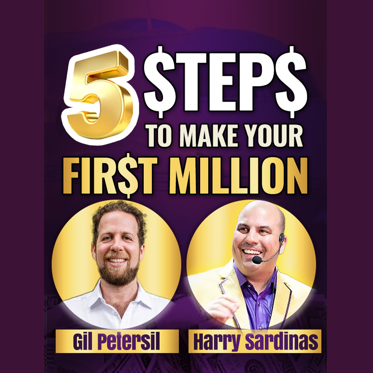 How To Make Your First Million Without Earning More -Gil Petersil And Harry Sardinas - UNSTOPPABLE PODCAST - Harry Sardinas cover