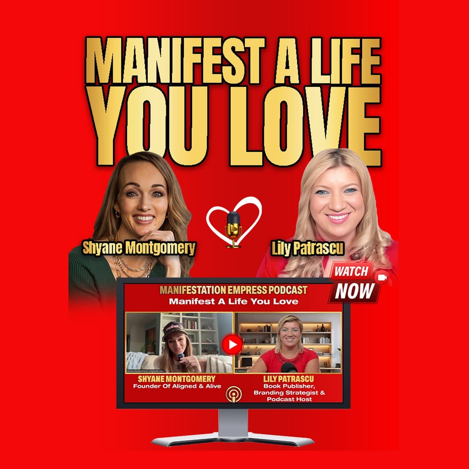 Manifest A Life You Love - Shyane Montgomery And Lily Patrascu - Manifestation Empress Podcast ™ - Lily Patrascu cover