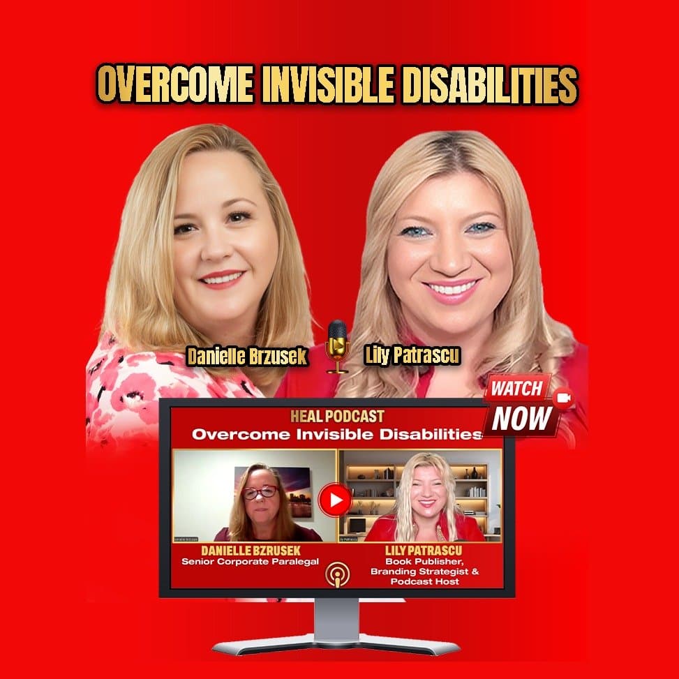 Overcome Invisible Disabilities - Danielle Brzusek and Lily Patrascu - Heal Podcast - Lily Patrascu cover