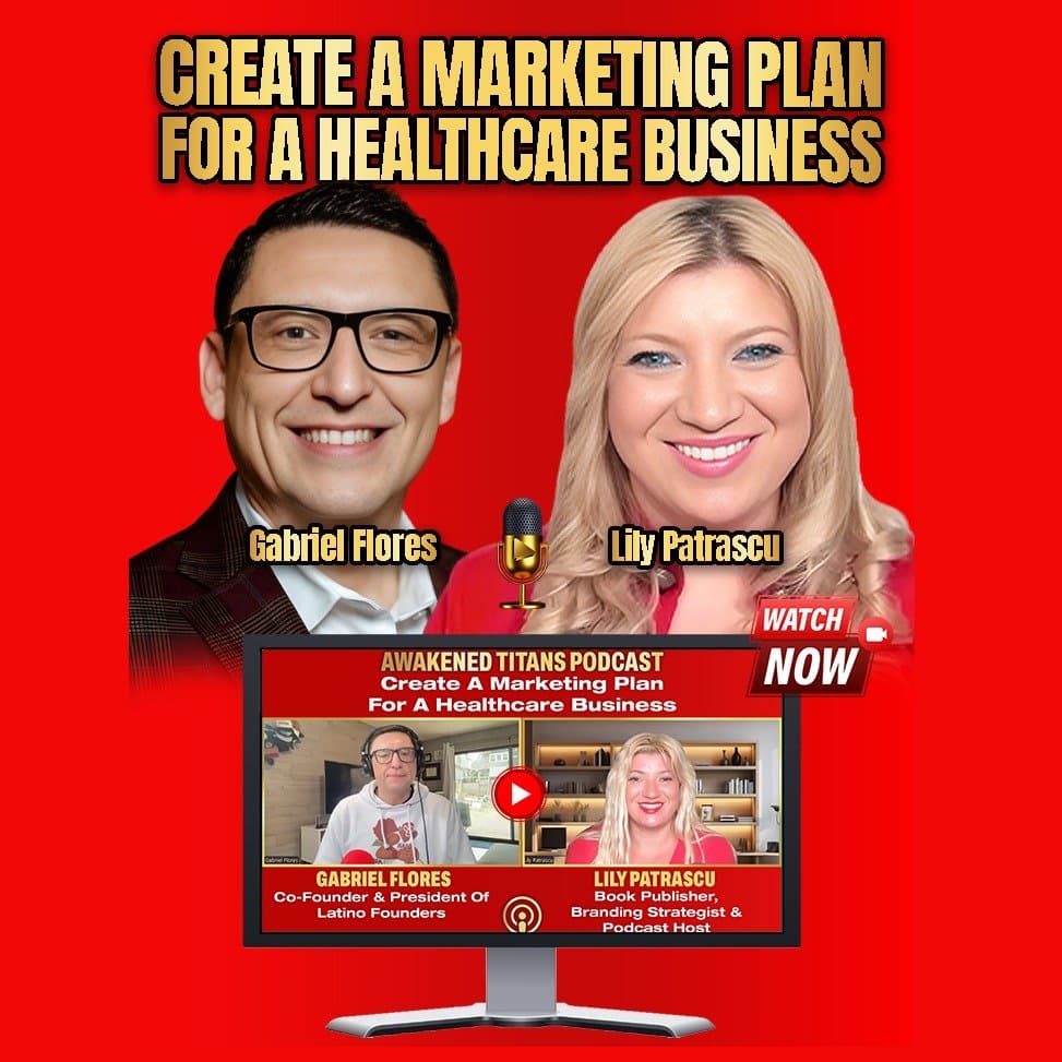 Create A Marketing Plan For A Healthcare Business - Gabriel Flores and Lily Patrascu - Awakened Titans Podcast - Lily Patrascu cover
