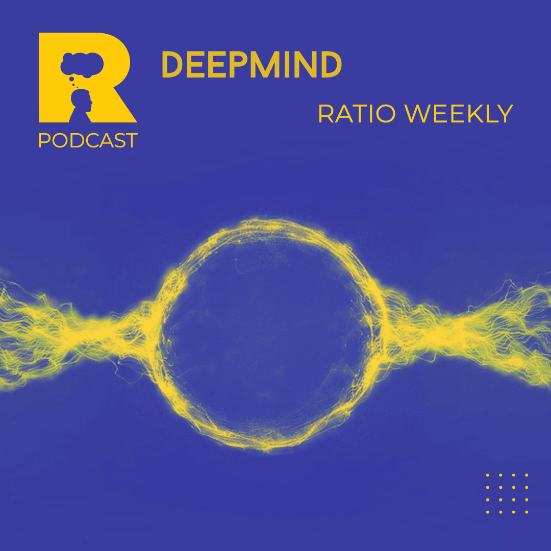 DeepMind [Ratio Weekly #107] - Ratio Podcast cover