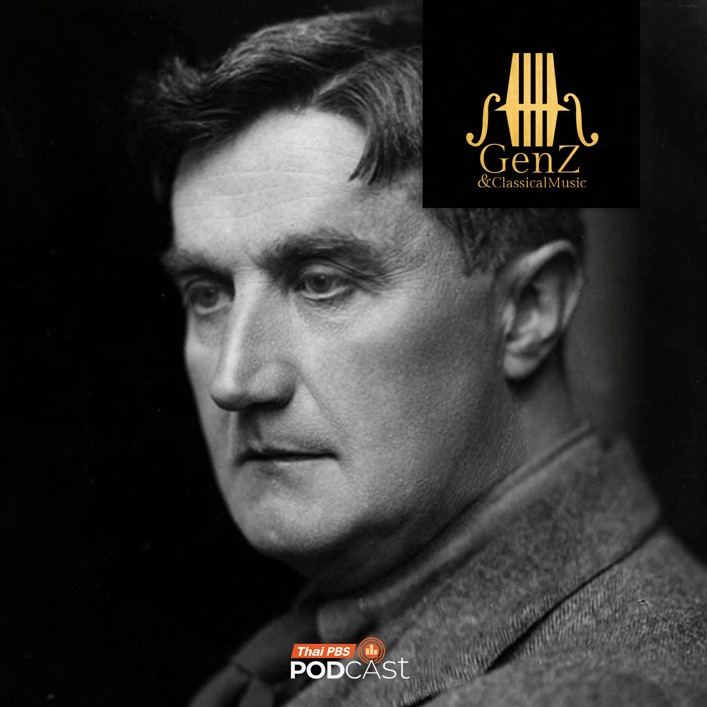 Gen Z &amp; Classical Music EP. 364: Ralph Vaughan Williams นักประพันธ์ผู้ปลุกชีวิตเพลงพื้นบ้านอังกฤษ - Thai PBS Podcast cover