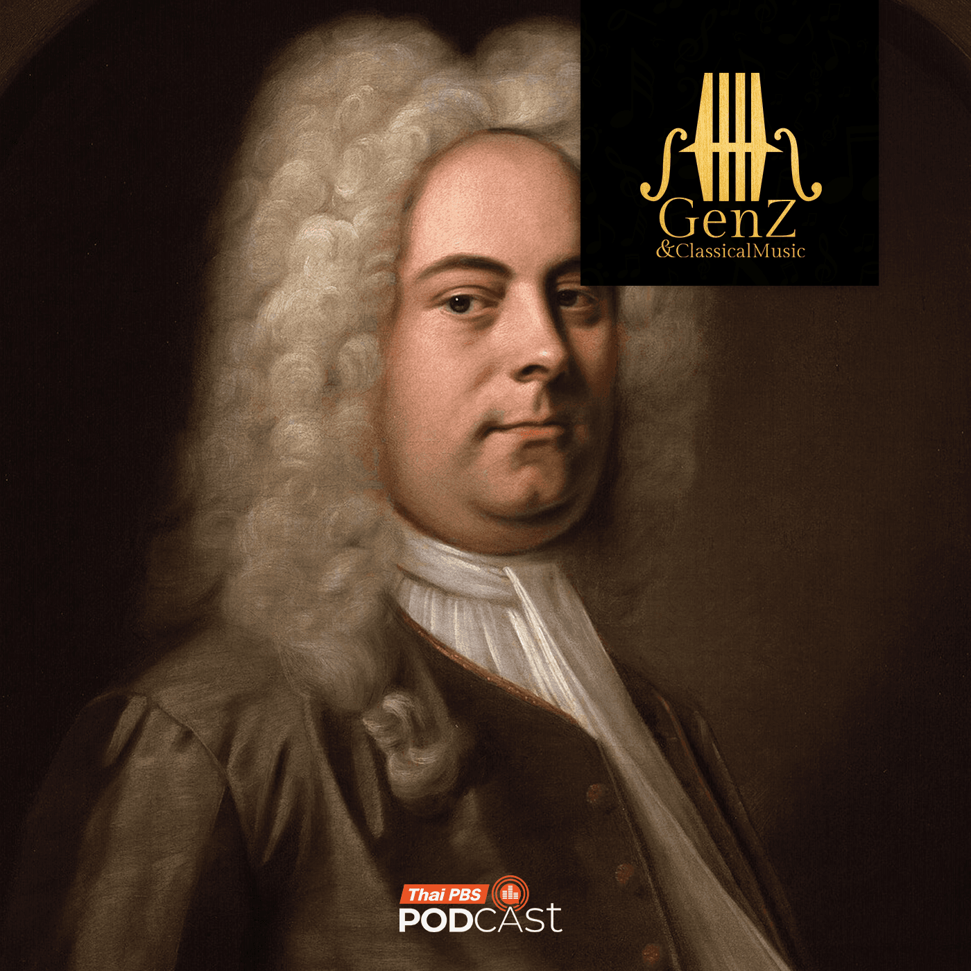 Gen Z &amp; Classical Music EP. 366: Handel สะพานเชื่อมดนตรีกับศาสนาคริสต์ - Thai PBS Podcast cover
