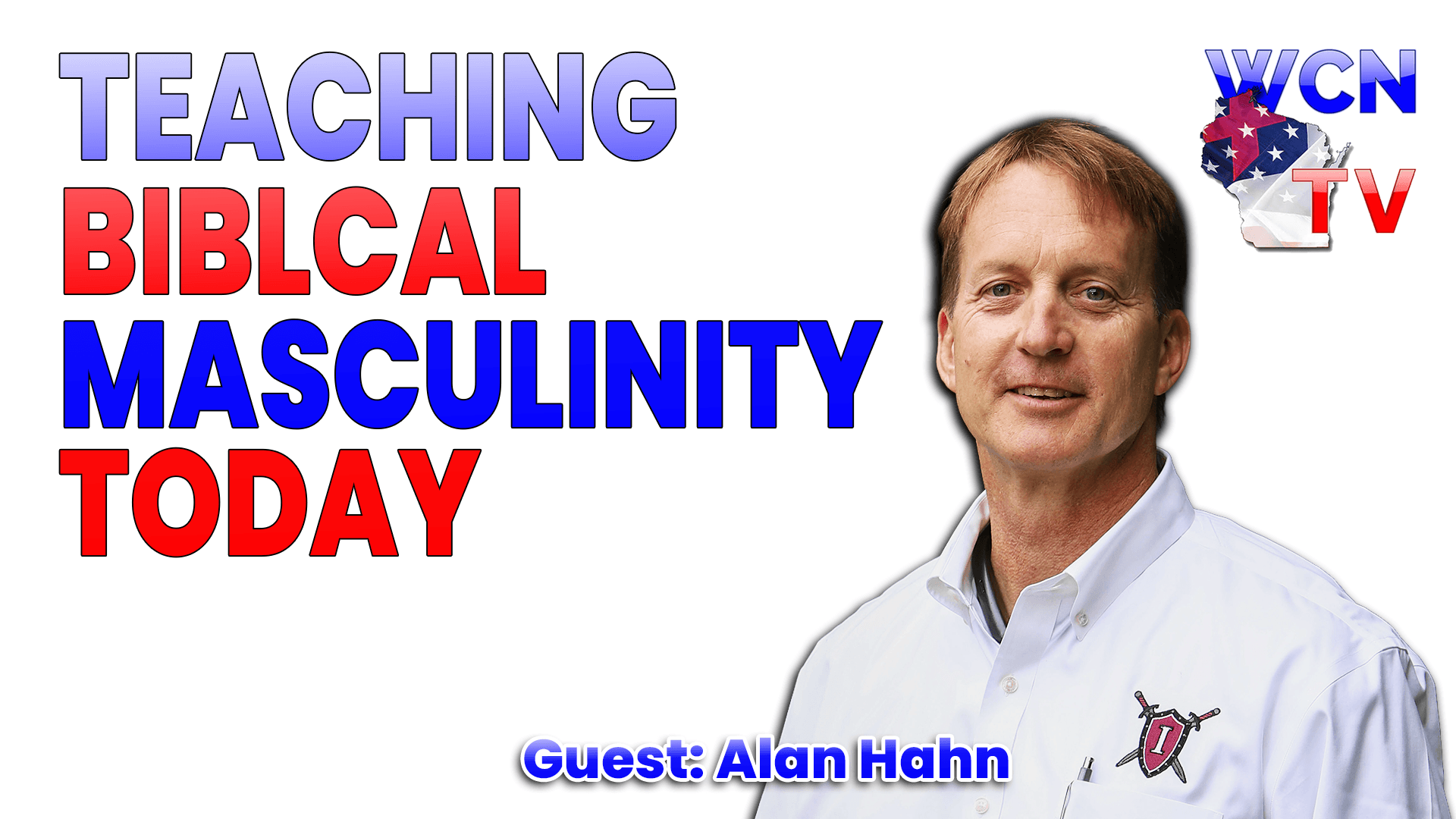 2-10-2026 | Guest: “Alan Hahn” Topic: “Teaching Biblical Masculinity Today” - Wisconsin Christian News cover