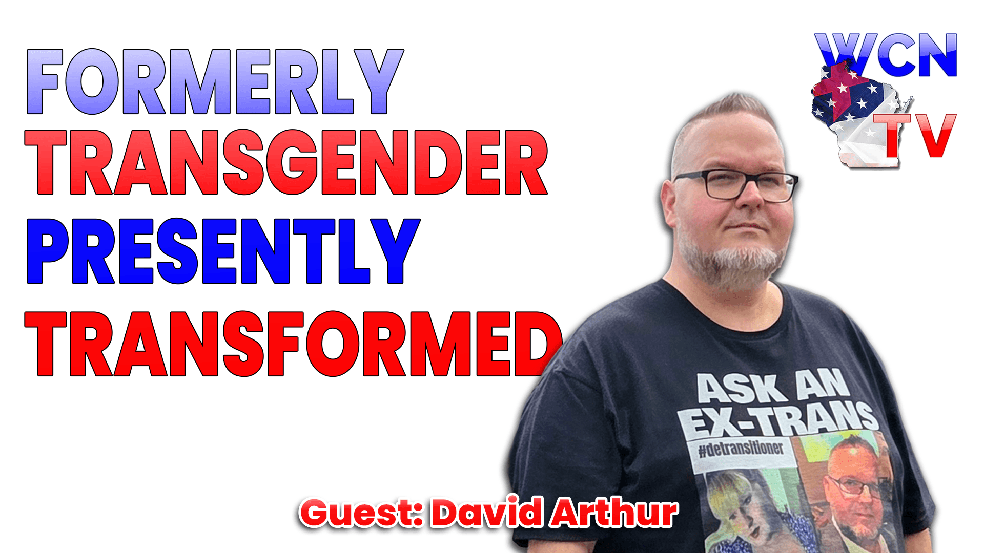 4-21-2026 | Guest: “David Arthur” Topic: “Formerly Transgender, Presently Transformed” - Wisconsin Christian News cover
