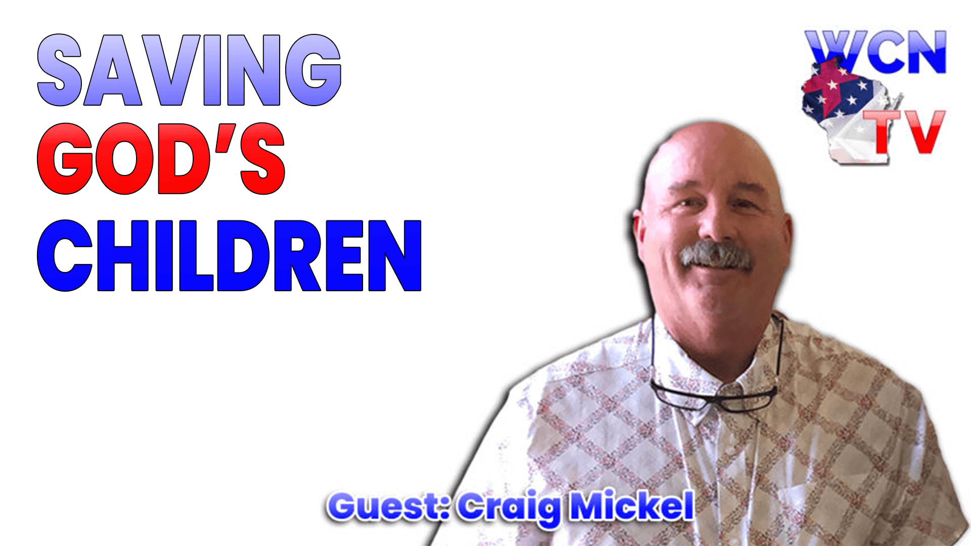 5-5-2026 | Guest: “Craig Mickel Topic: “Saving God’s Children” — Wisconsin Christian News cover