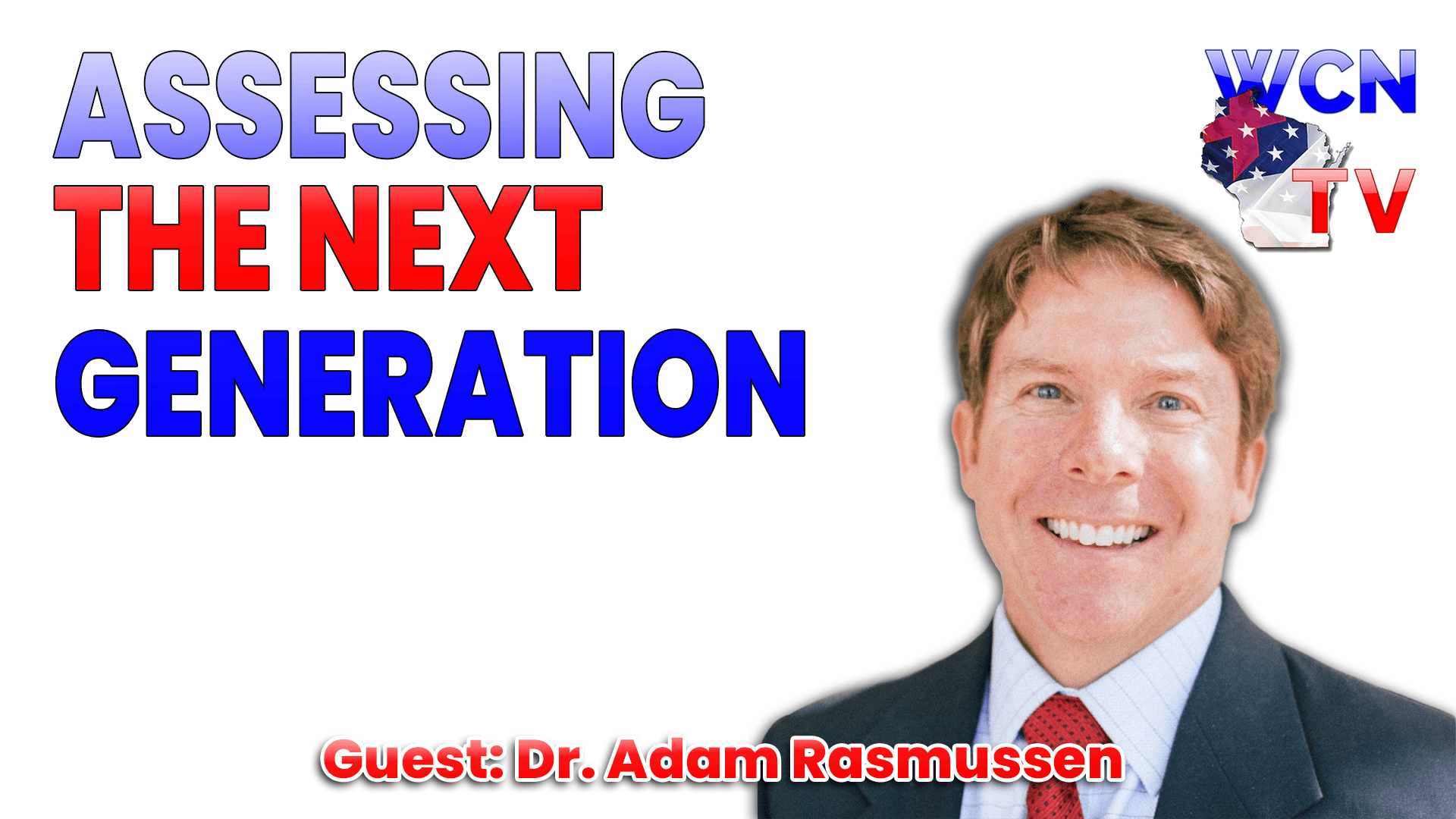 5-12-2026 | Guest: “Dr. Adam Rasmussen Topic: “Assessing the Next Generation” — Wisconsin Christian News cover