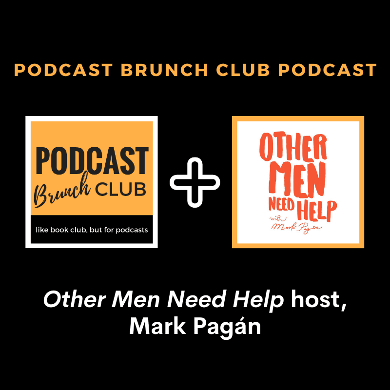 Other Men Need Help host, Mark Pagán - Podcast Brunch Club cover