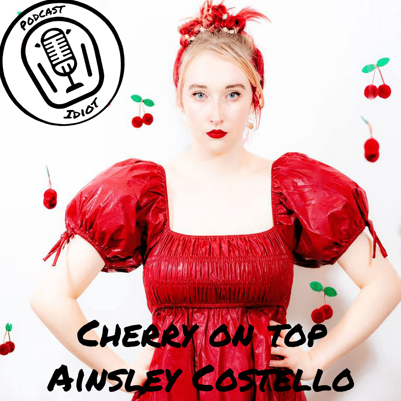 Cherry On Top - Ainsley Costello - Music Experiment Part 2 - Podcast Idiot cover