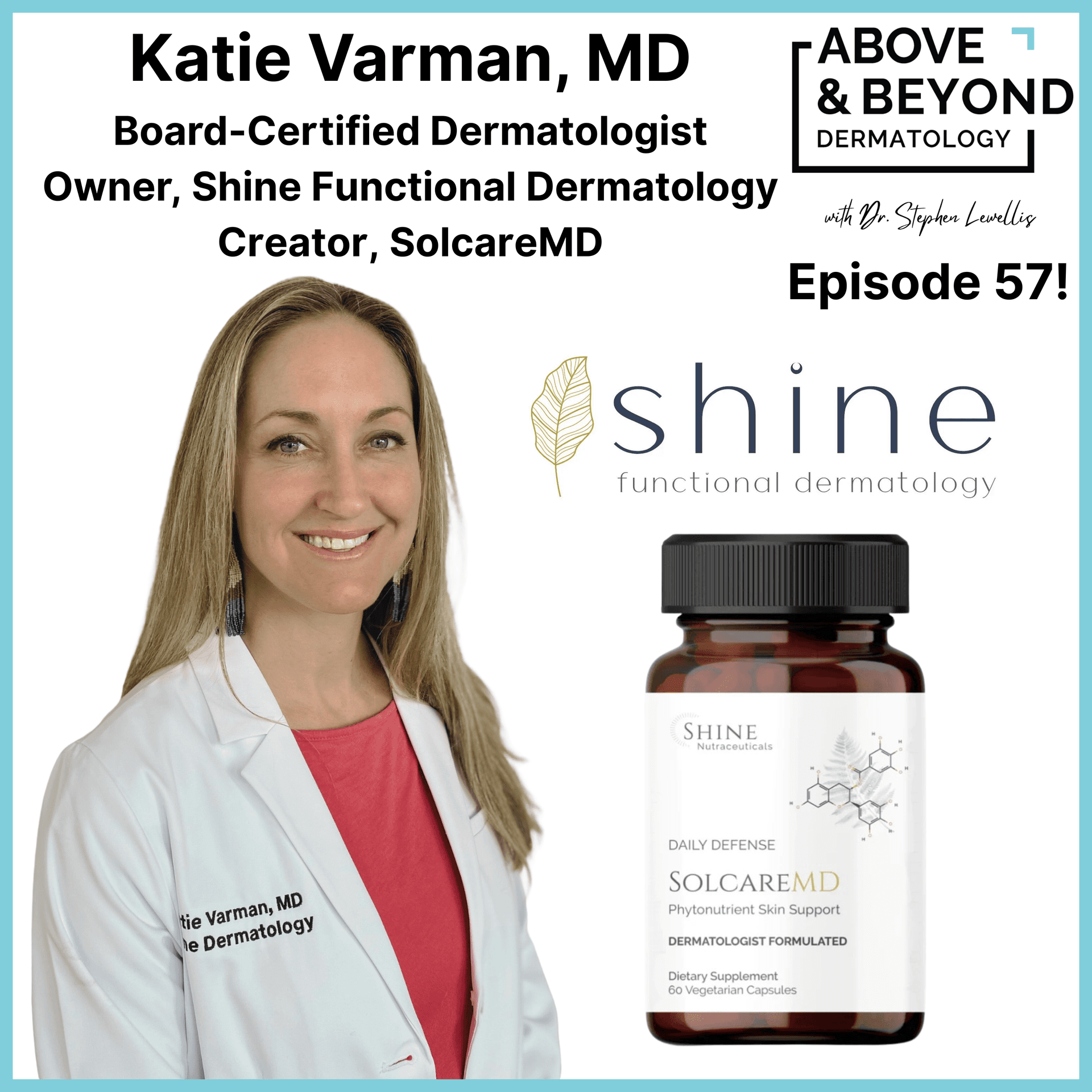Shining Bright in NorCal through Integrative Dermatology, Phototherapy, and Nutraceutical Development | Katie Varman, MD - Above & Beyond Dermatology cover