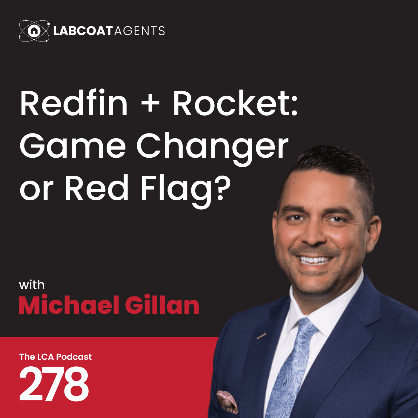 Redfin + Rocket: Game Changer or Red Flag? Ep 278 with Michael Gillani - Lab Coat Agents Podcast cover