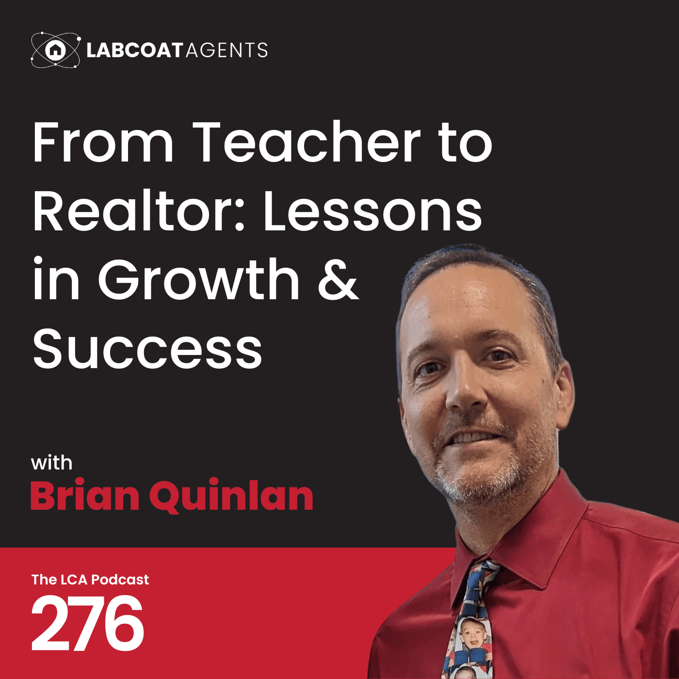 From Teacher to Realtor: Lessons in Growth & Success Ep 276 with Brian Quinlan - Lab Coat Agents Podcast cover