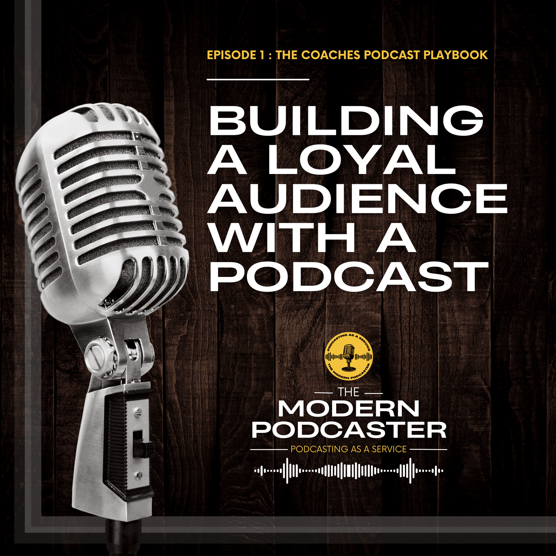 Building a Loyal Audience: Podcasting for Coaches, Consultants and Personal Brands — The Modern Podcaster: The Coaching Podcast Playbook cover