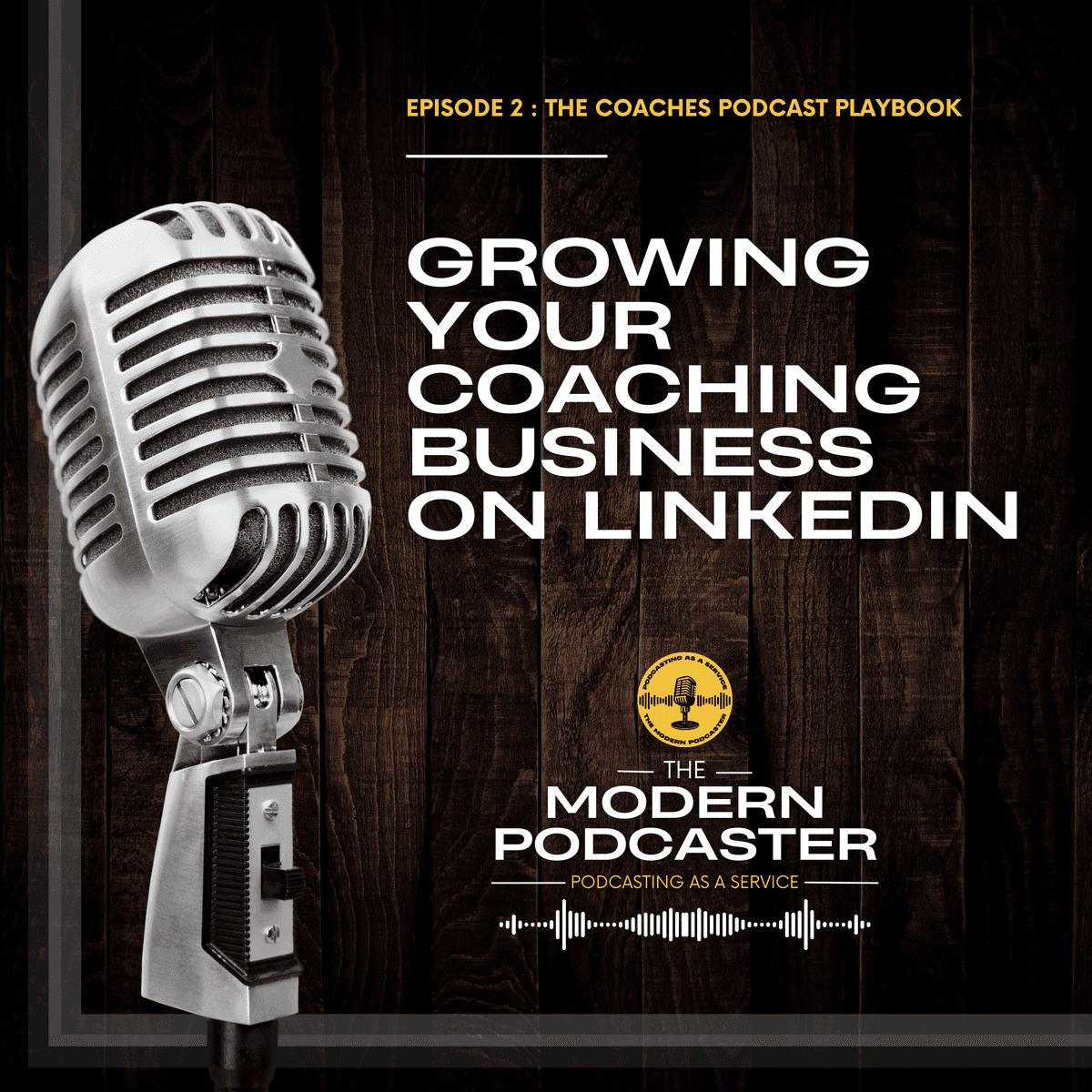 Maximizing Your Podcast's Reach: Effective Strategies to Promote Your Show on Linkedin - The Modern Podcaster: The Coaching Podcast Playbook cover