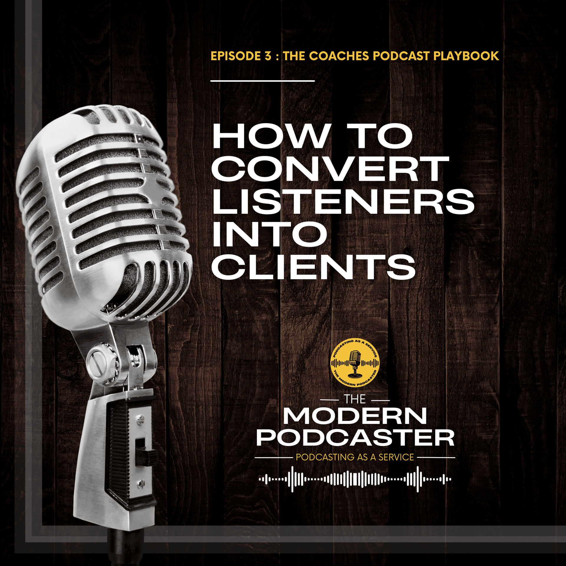 From Episodes to Leads: Converting Listeners into Clients with Strategic Call-to-Actions — The Modern Podcaster: The Coaching Podcast Playbook cover