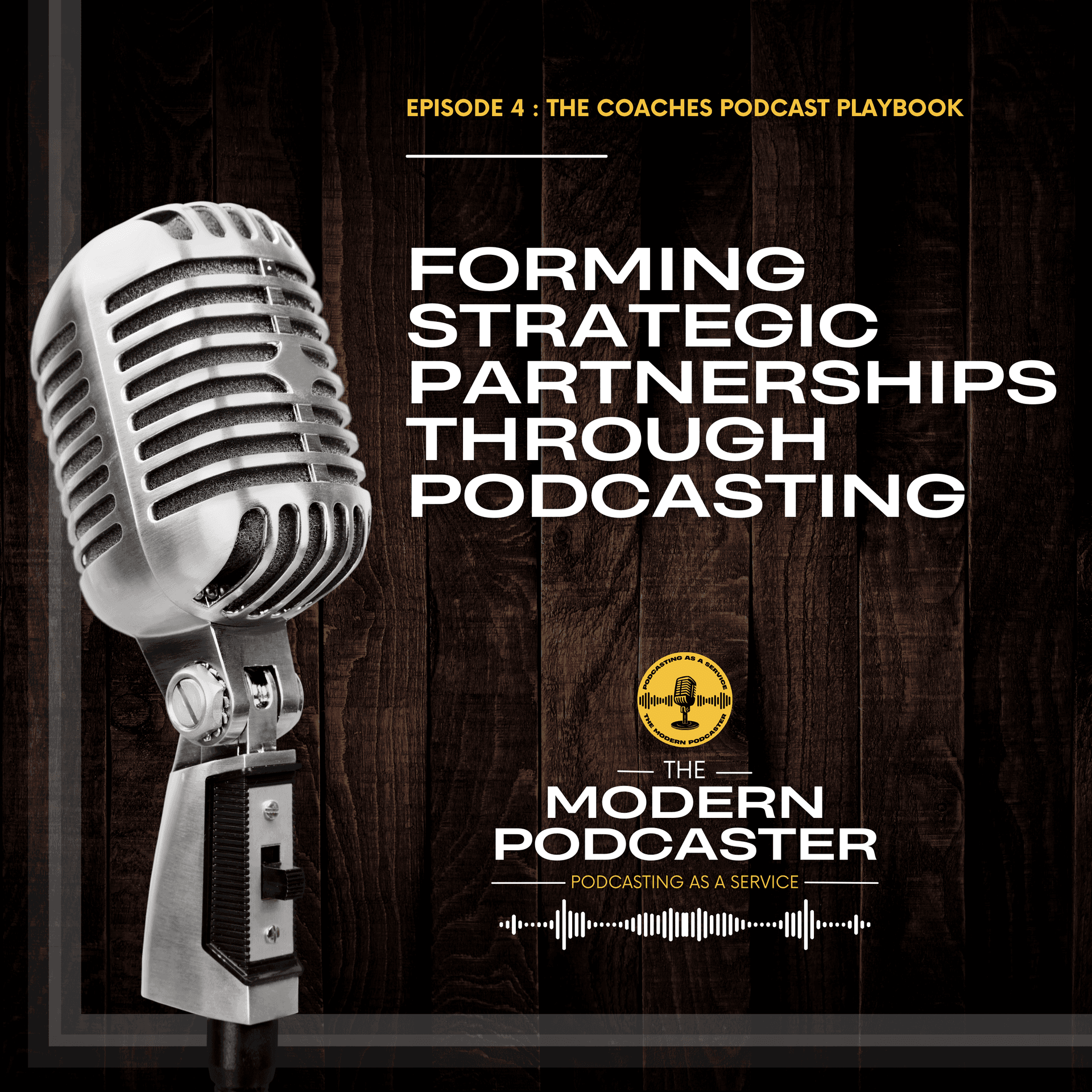 Navigating Podcast Monetization: Forming Strategic Partnerships Through Podcasting - The Modern Podcaster: The Coaching Podcast Playbook cover