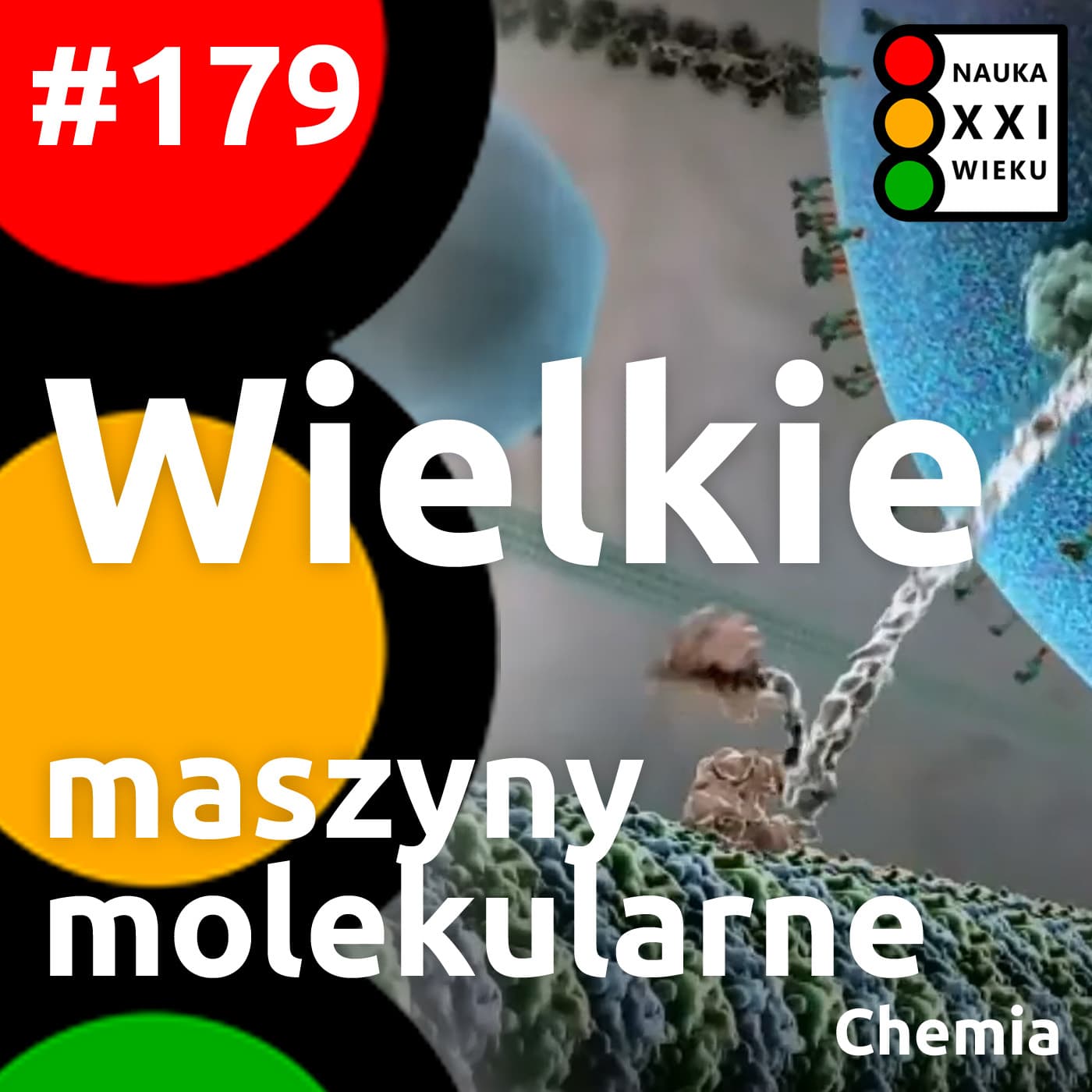 #179. Wielkie maszyny molekularne - Nauka XXI wieku cover