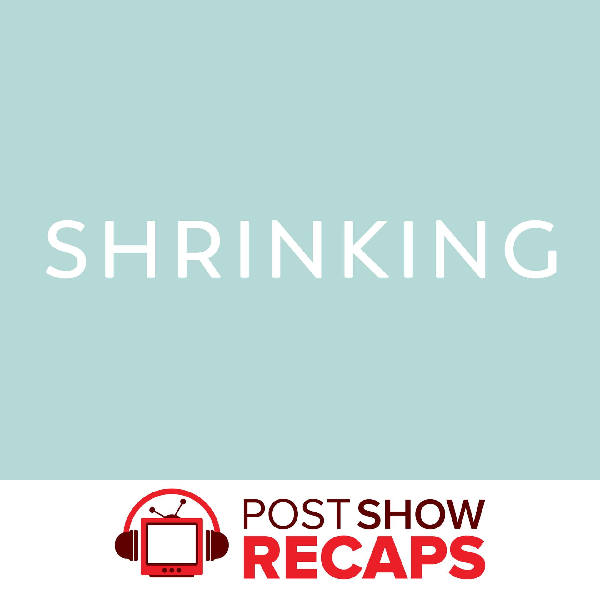 Shrinking: A Post Show Recap cover