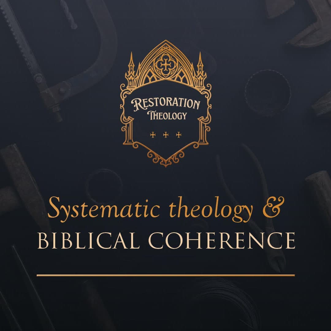 645. Restoration Theology 11: Systematic Theology and Biblical Coherence - Restitutio cover