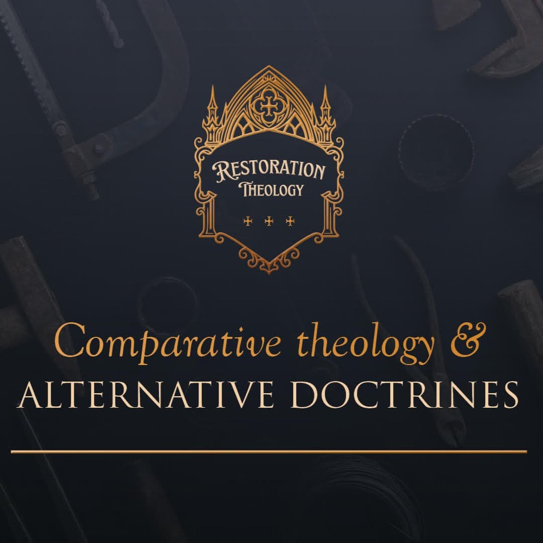 648. Restoration Theology 14: Comparative Theology and Alternative Doctrines - Restitutio cover