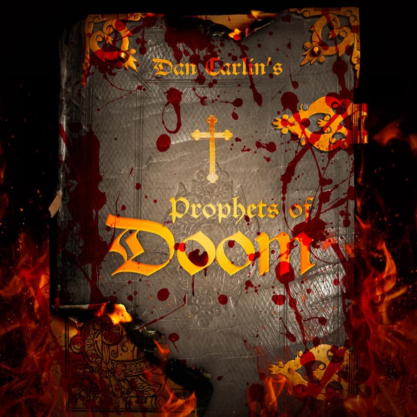 Prophets of Doom - Dan Carlin's Hardcore History cover