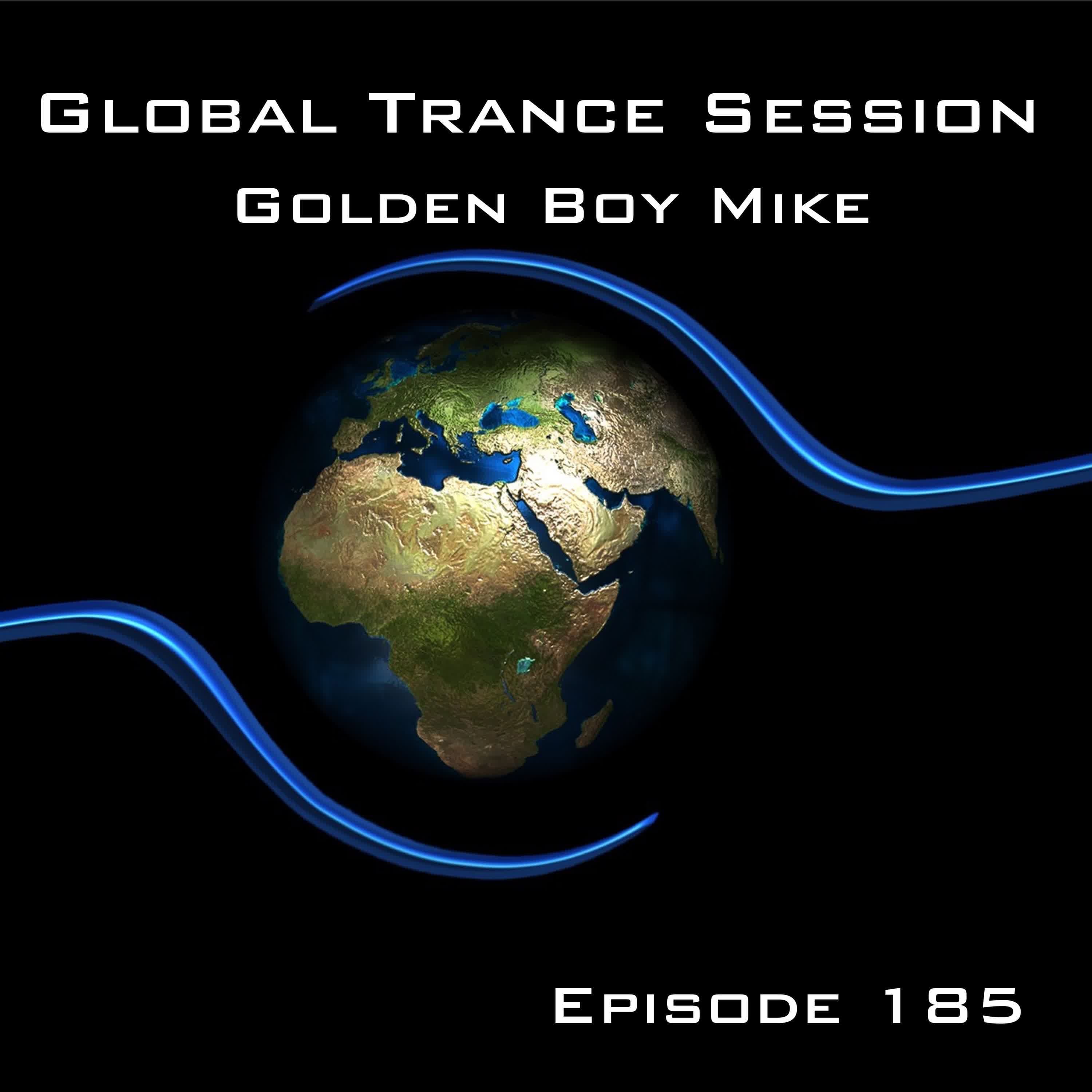 Global Trance Session - Episode 185 - Global Trance Session with Golden Boy Mike cover