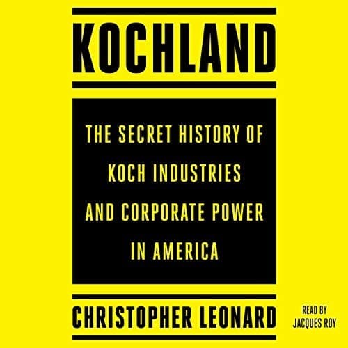Kochland: The Secret History of Koch Industries and Corporate Power in America - The Bookshelf: Business & Self-Improvement cover
