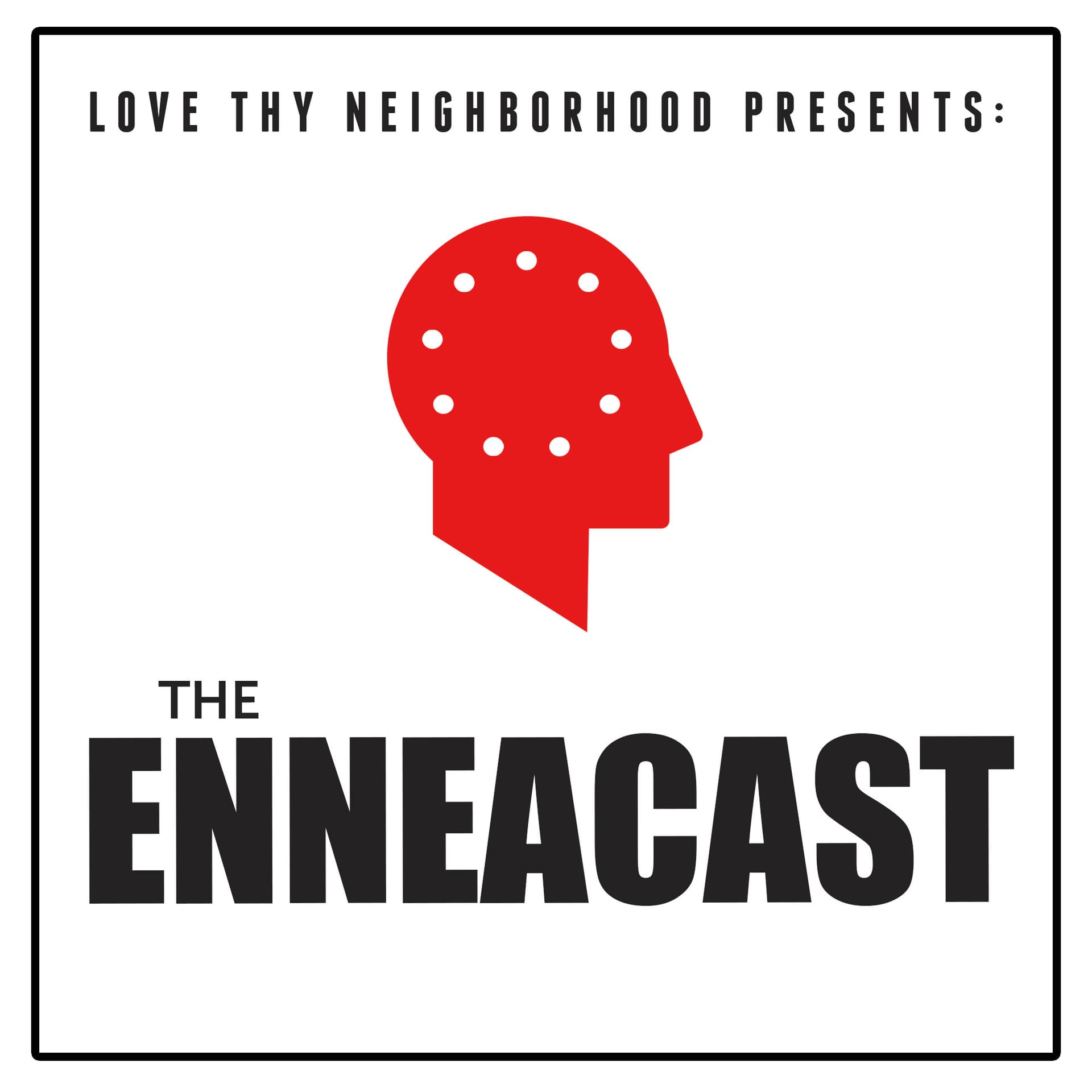 Love Thy Neighborhood presents: The EnneaCast cover