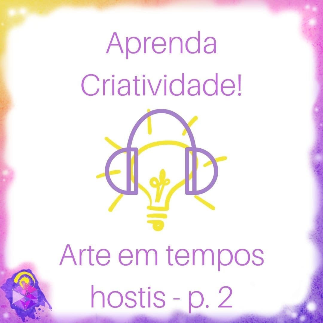 Arte em tempos hostis - parte 2 - Aprenda Criatividade! cover
