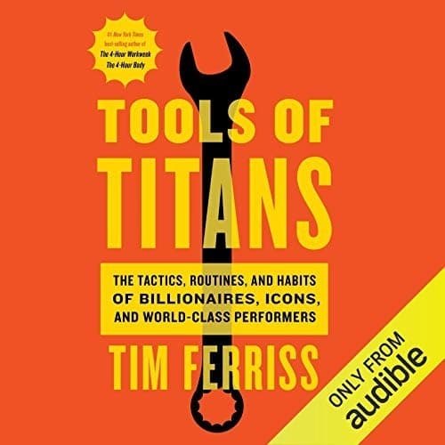 Tools of Titans: The Tactics, Routines, and Habits of Billionaires, Icons, and World-Class Performers - The Bookshelf: Business & Self-Improvement cover