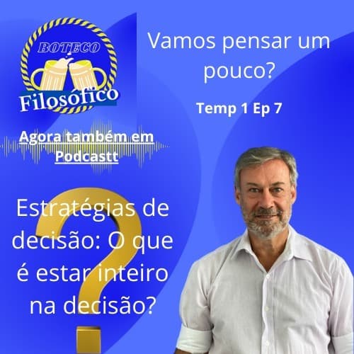 Boteco Filosofico T1 -E7 - O que é estar inteiro na sua decisão - Boteco Filosófico cover