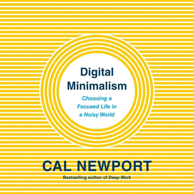 Digital Minimalism: Choosing a Focused Life in a Noisy World cover