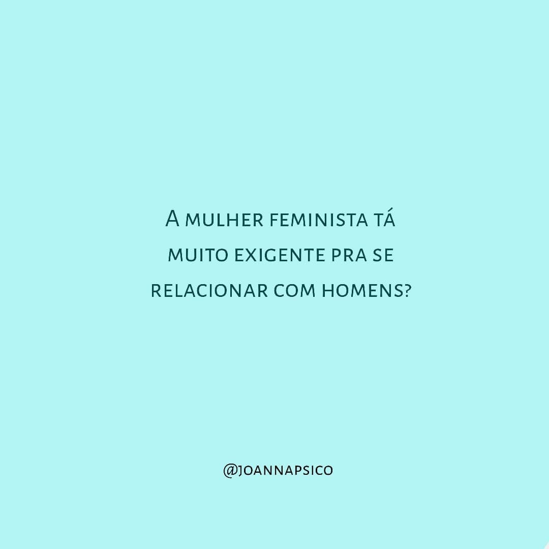 A mulher feminista é muito exigente pra se relacionar com homens? - Joanna Psico cover
