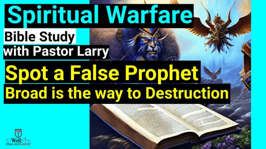 How to Spot a False Prophet – Bible Study with Pastor Larry - SJWellFire: Final Days Report cover