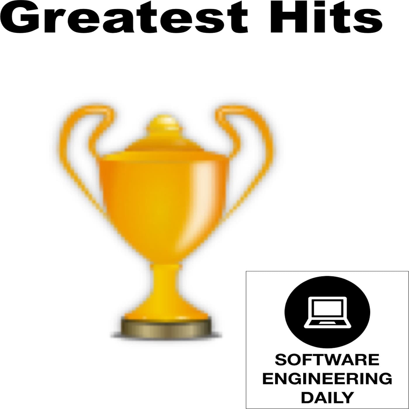 Greatest Hits Archives - Software Engineering Daily cover