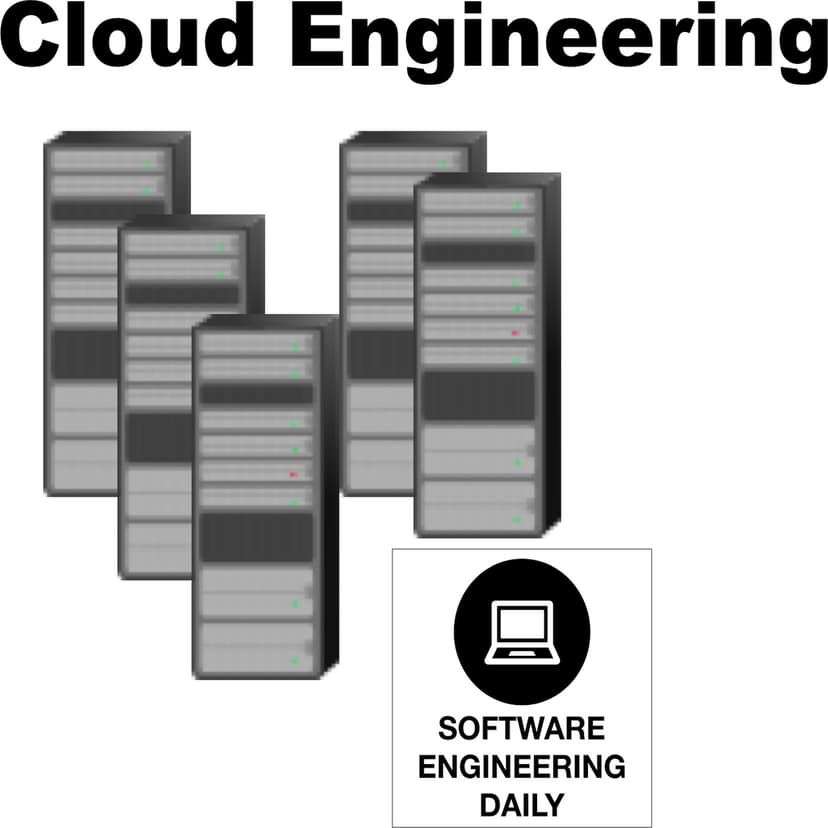 Cloud Engineering Archives - Software Engineering Daily cover