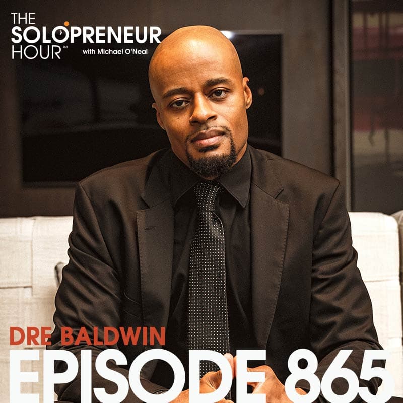 865: Hyper Discipline Results in Huge Productivity with Dre Baldwin - The Solopreneur Hour Podcast with Michael O'Neal cover