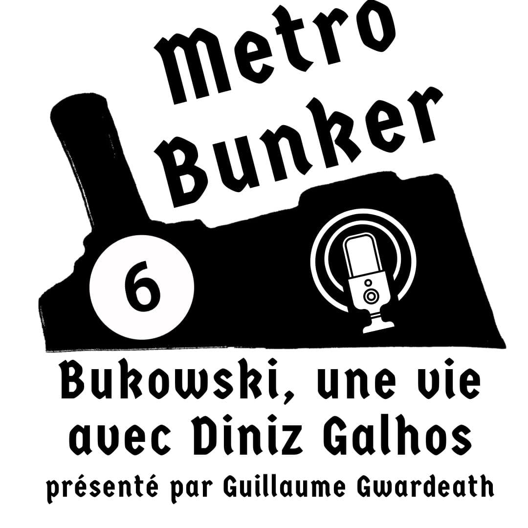Bukowski, une vie, avec Diniz Galhos [MB06] - Metro Bunker cover