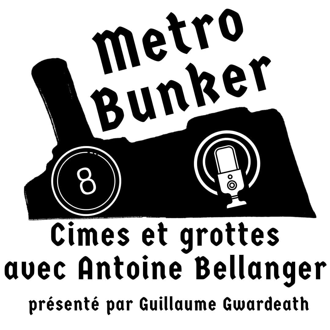 Depuis les cimes (et au fond des grottes) avec Antoine Bellanger [MB 08] — Metro Bunker cover