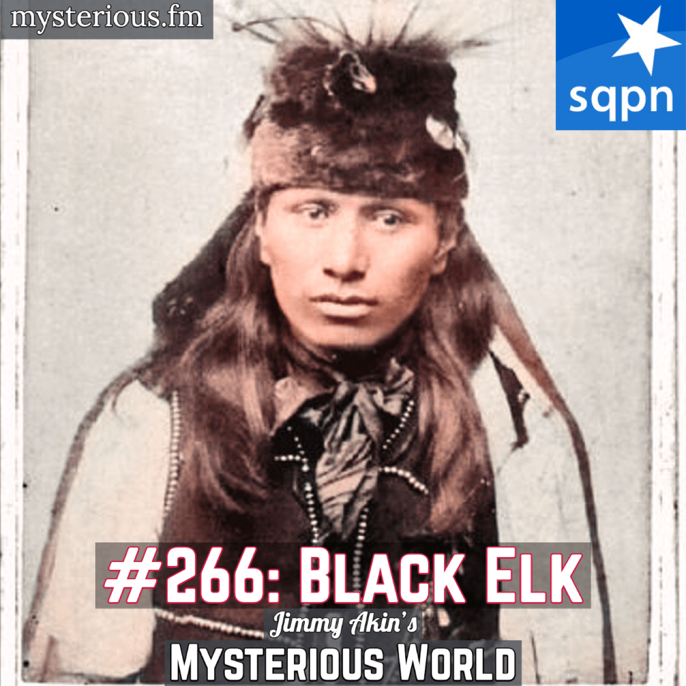 Black Elk (Lakota/Sioux Medicine Man) - Jimmy Akin's Mysterious World cover