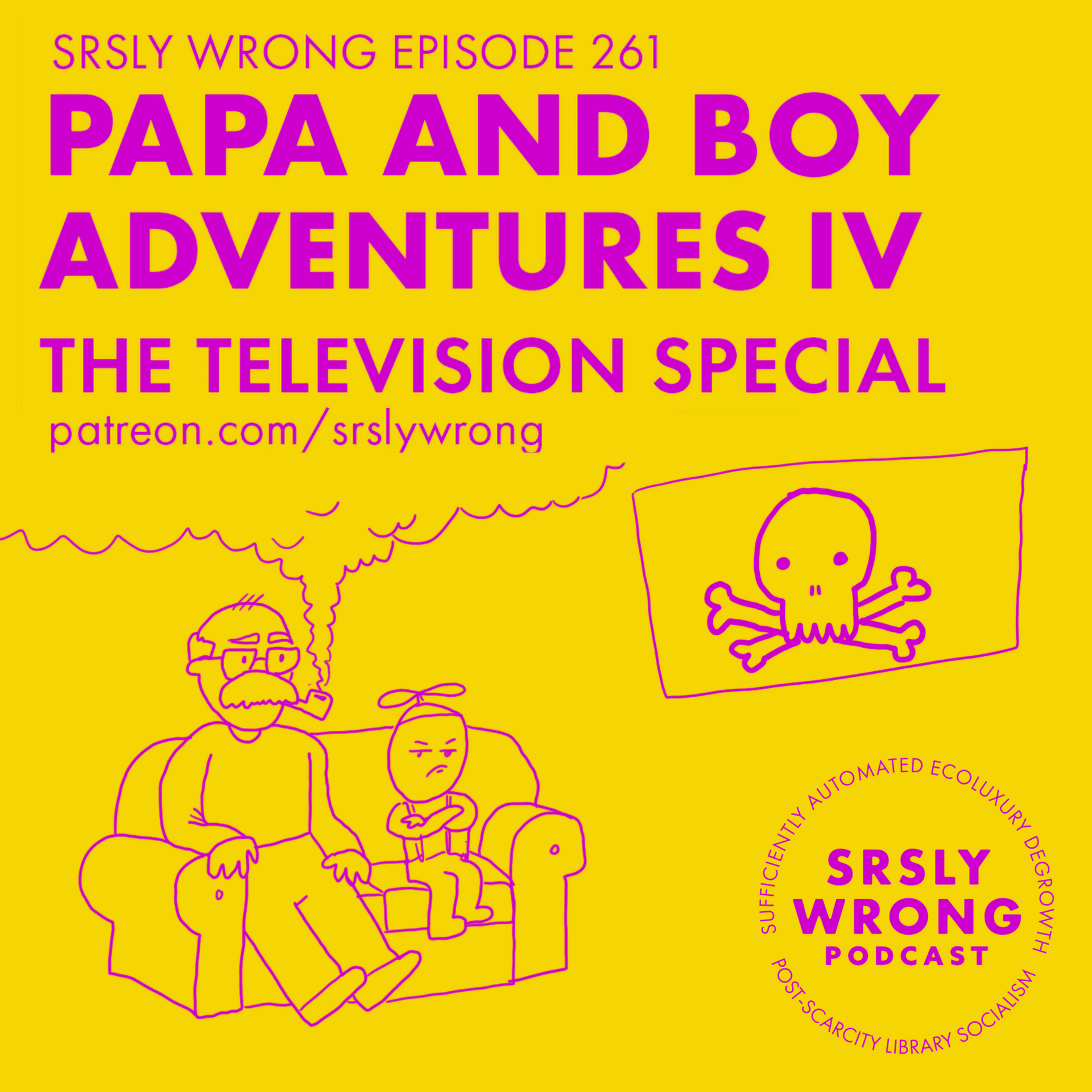 261 – Papa & Boy IV: The Television Special - Srsly Wrong cover
