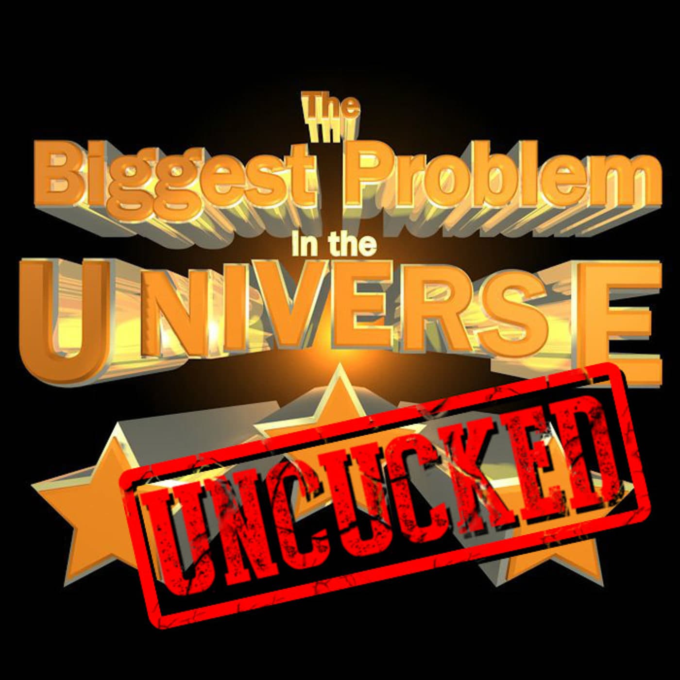 Episode 97 - The Biggest Problem in the Universe: Uncucked cover
